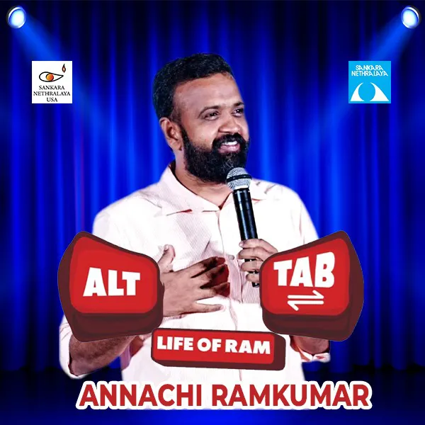 Sankar Nethralaya Foundation USA (SEF) - Arizona Chapter presents "Annachi Ramkumar’s Alt + Tab – Life of Ram Comedy Show