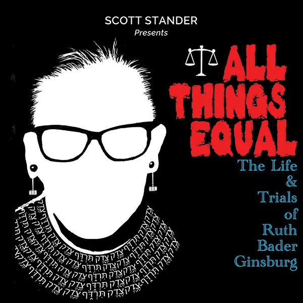 All Things Equal: The Life & Trials of Ruth Bader Ginsburg