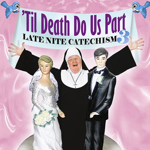 Til Death Do Us Part: Late Nite Catechism 3