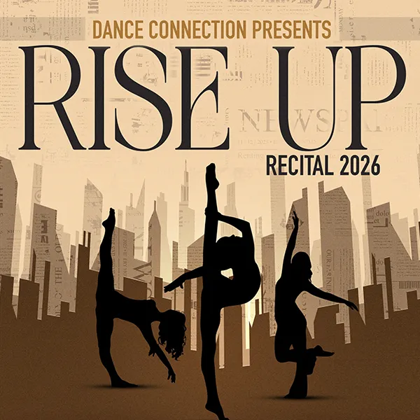 Dance Connection Rise Up Recital 2026