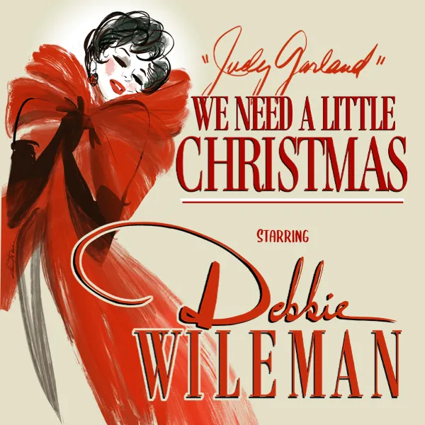 Scott Stander Presents: We Need a Little Christmas Starring Debbie Wileman as Judy Garland with Special Guests